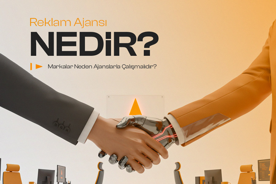 Reklam Ajansı Nedir ve Markalar Neden Ajanslarla Çalışmalıdır? 