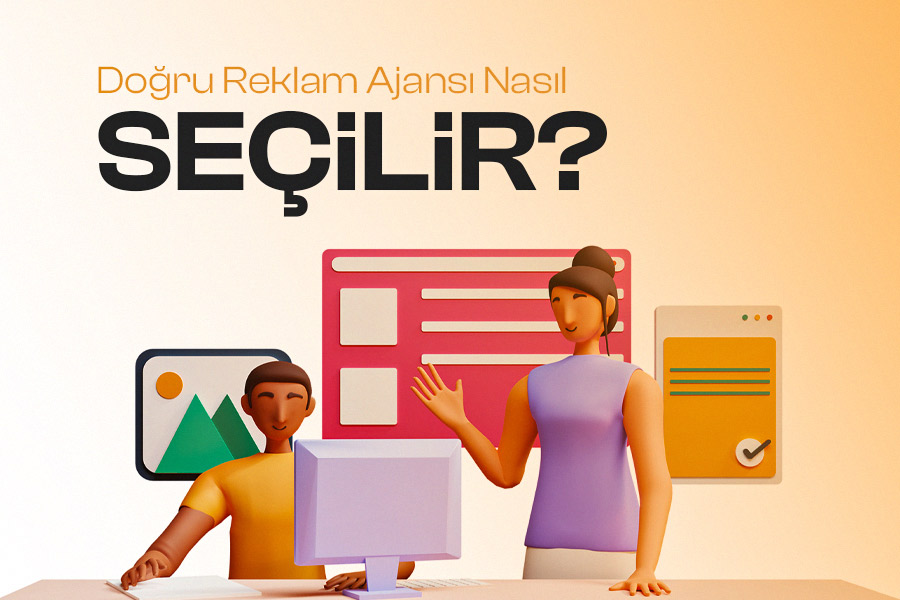 Doğru Reklam Ajansı Nasıl Seçilir?