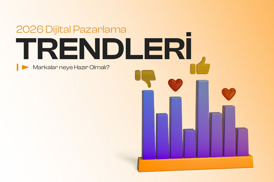 2026 Dijital Pazarlama Trendleri Markalar Neye Hazır Olmalı? 