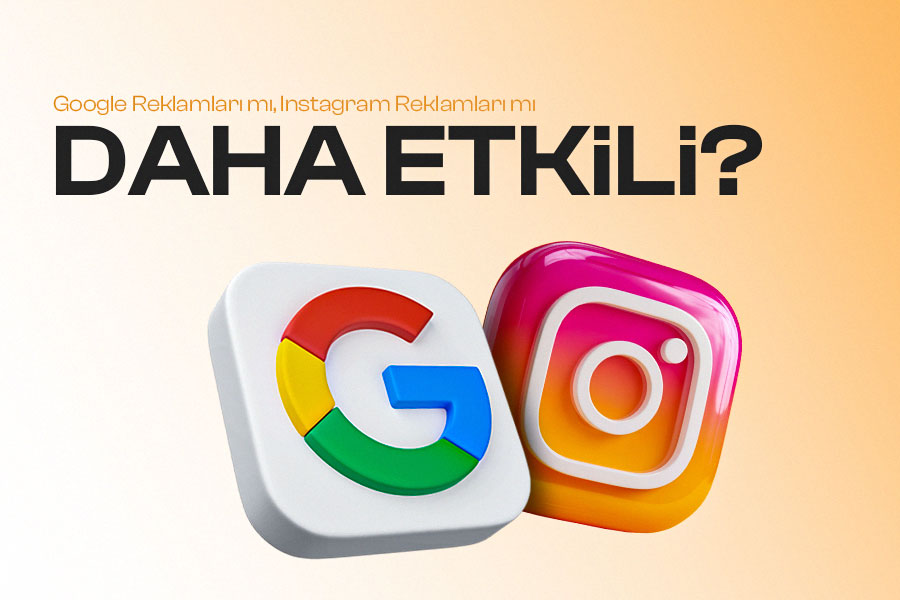 Google Reklamları mı Instagram Reklamları mı Daha Etkili? 