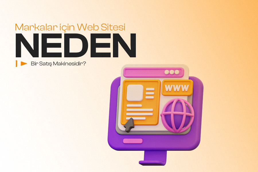 Markalar İçin Web Sitesi Neden Bir Satış Makinesidir? 