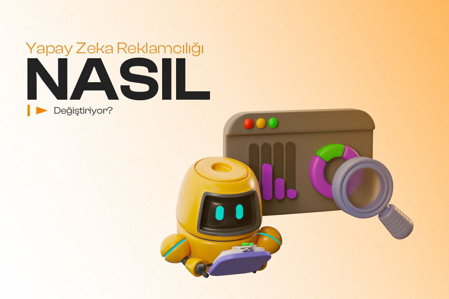 Yapay Zeka Reklamcılığı Nasıl Değiştiriyor? 