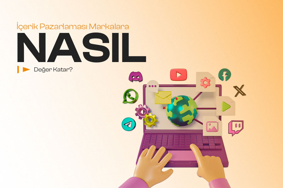 İçerik Pazarlaması Markalara Nasıl Değer Katar? 