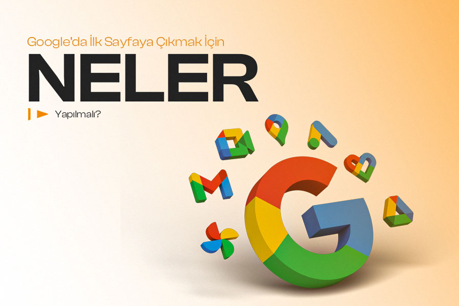 Google’da İlk Sayfaya Çıkmak İçin Neler Yapılmalı? 