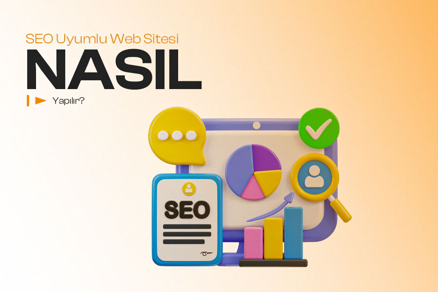 SEO Uyumlu Web Sitesi Nasıl Yapılır? 