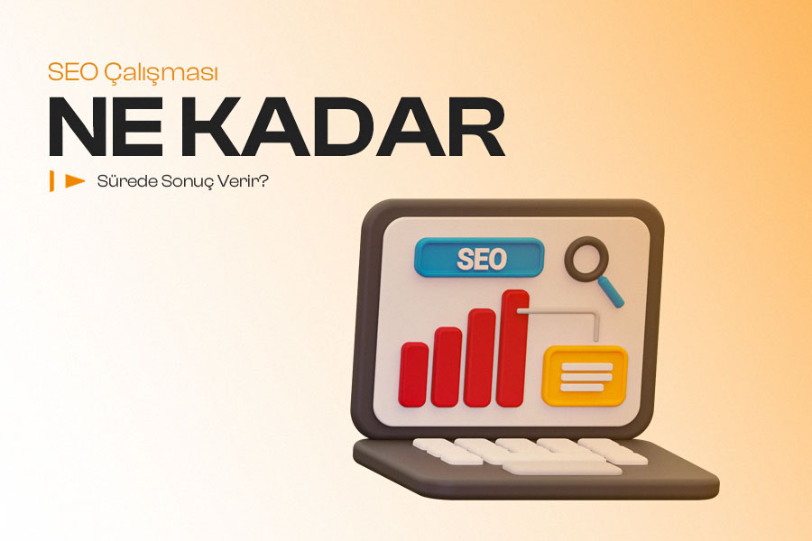 SEO Çalışması Ne Kadar Sürede Sonuç Verir? 