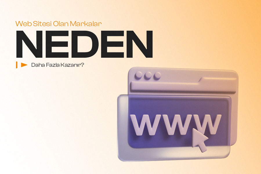 Web Sitesi Olan Markalar Neden Daha Fazla Kazanır? 