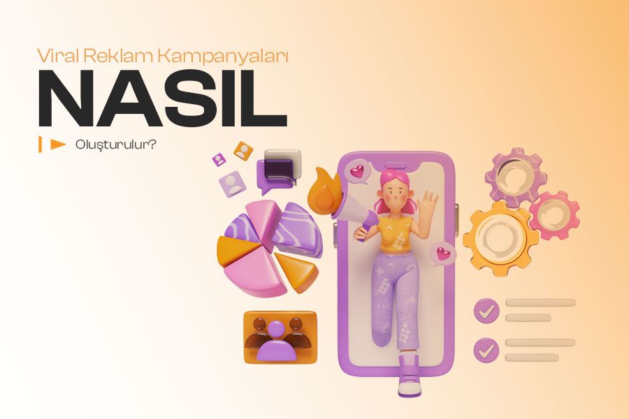 Viral Reklam Kampanyaları Nasıl Oluşturulur? 