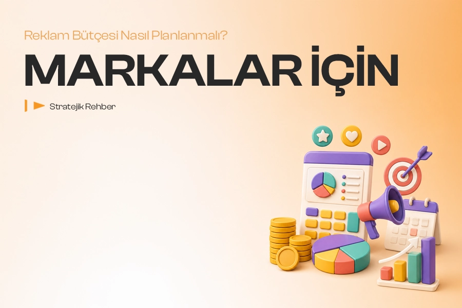 Reklam Bütçesi Nasıl Planlanmalı? Markalar İçin Stratejik Rehber