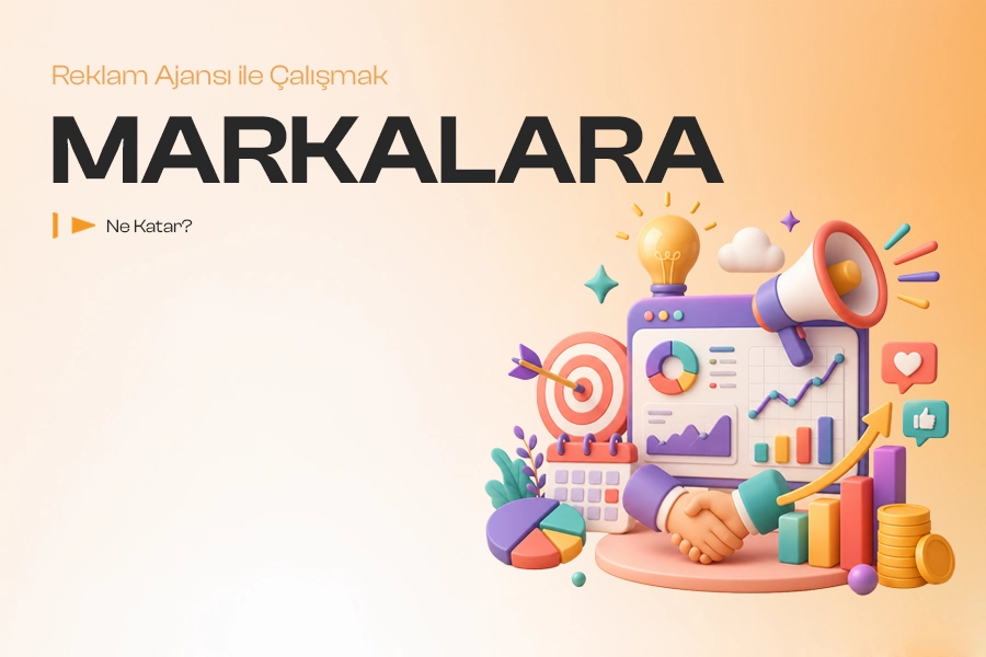 Reklam Ajansı ile Çalışmak Markalara Ne Katar?