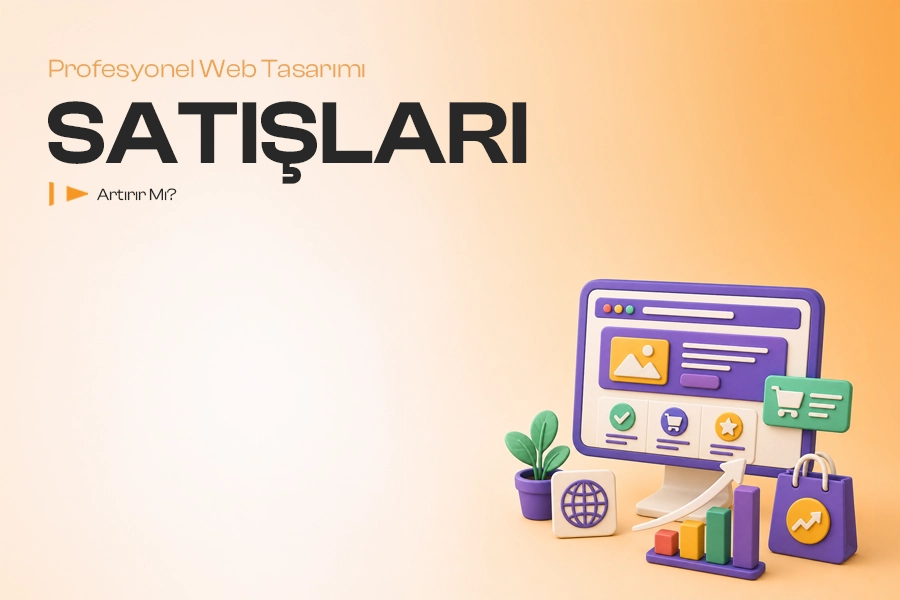 Profesyonel Web Tasarımı Satışları Artırır mı?