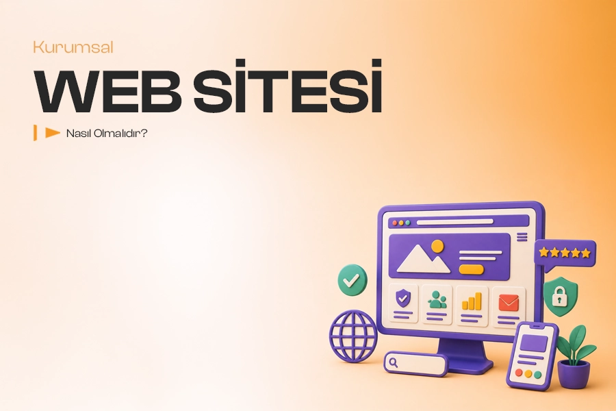 Kurumsal Web Sitesi Nasıl Olmalıdır?