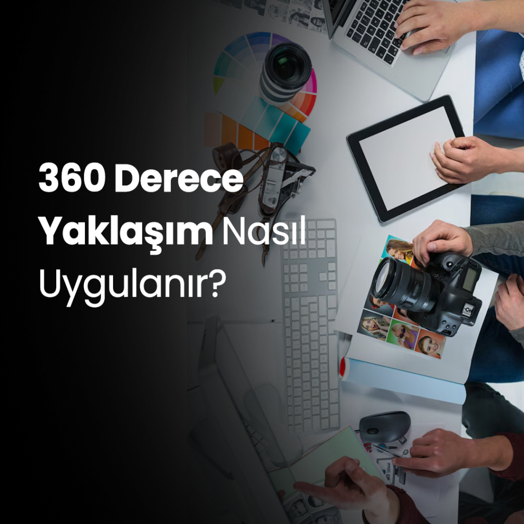 360 Derece Yaklaşım Nasıl Uygulanır?